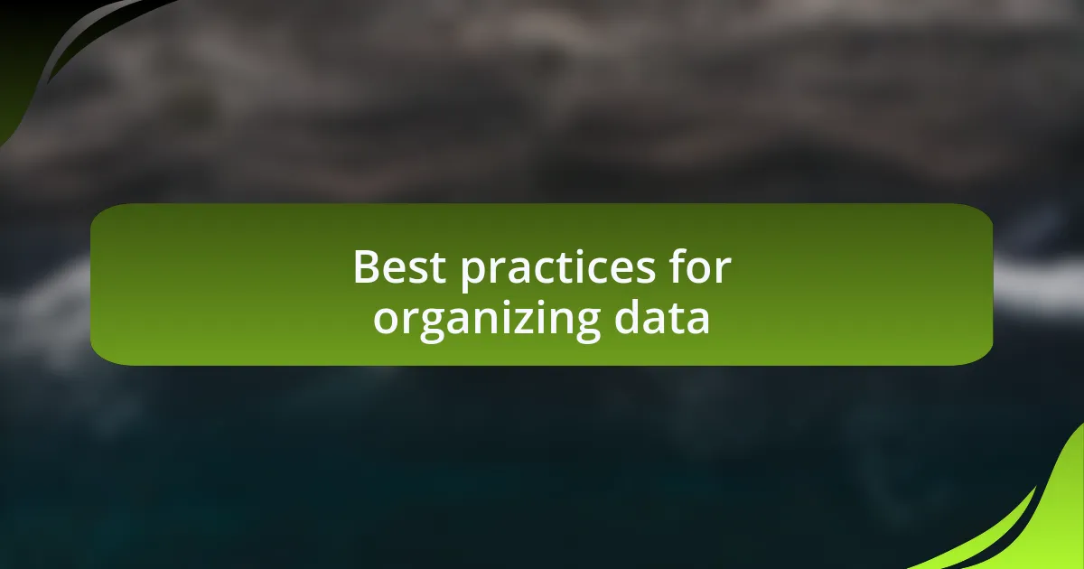Best practices for organizing data