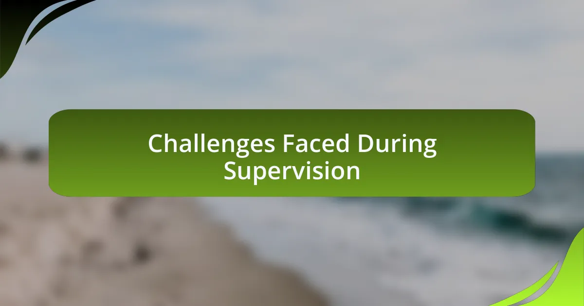 Challenges Faced During Supervision