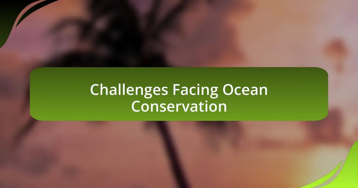 Challenges Facing Ocean Conservation