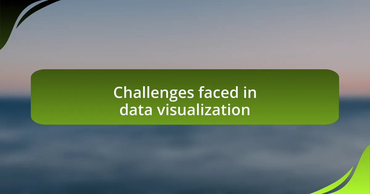 Challenges faced in data visualization