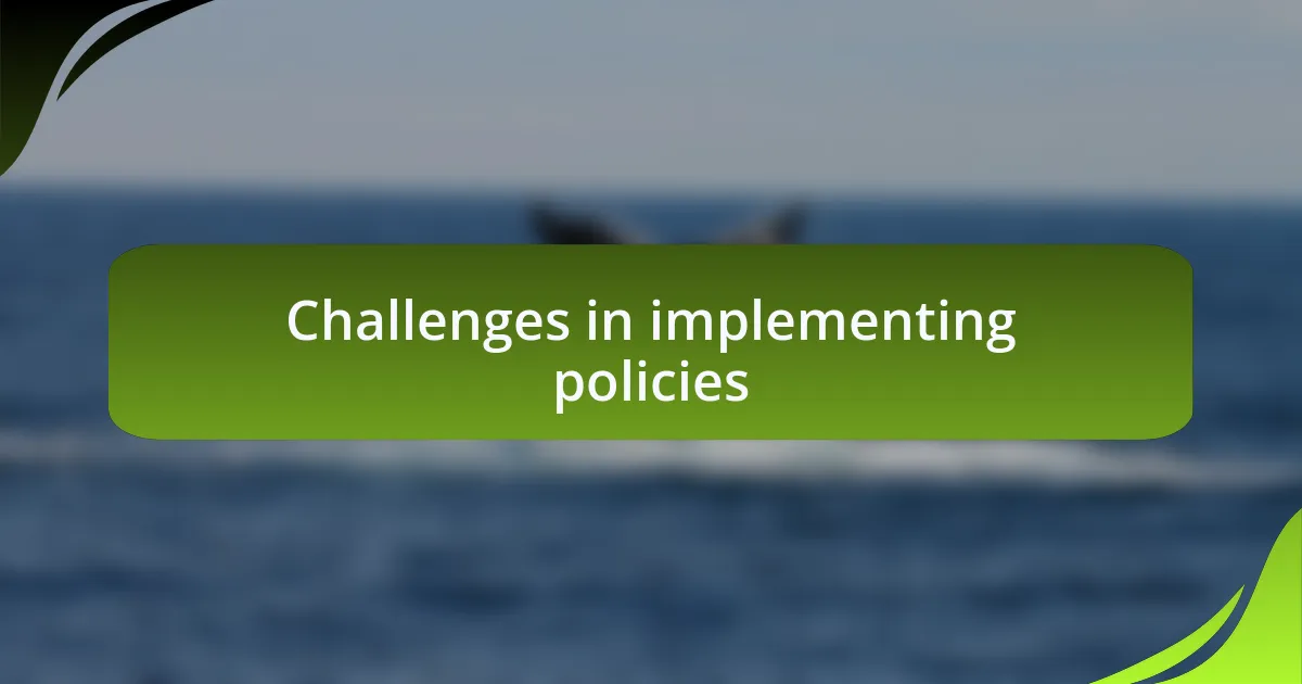 Challenges in implementing policies