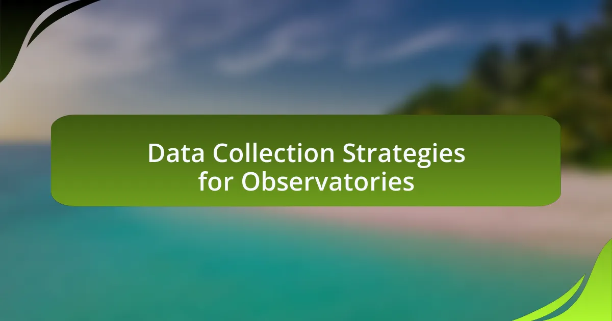 Data Collection Strategies for Observatories