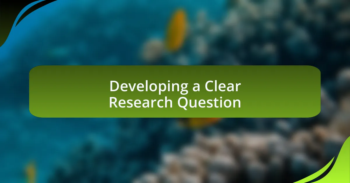 Developing a Clear Research Question