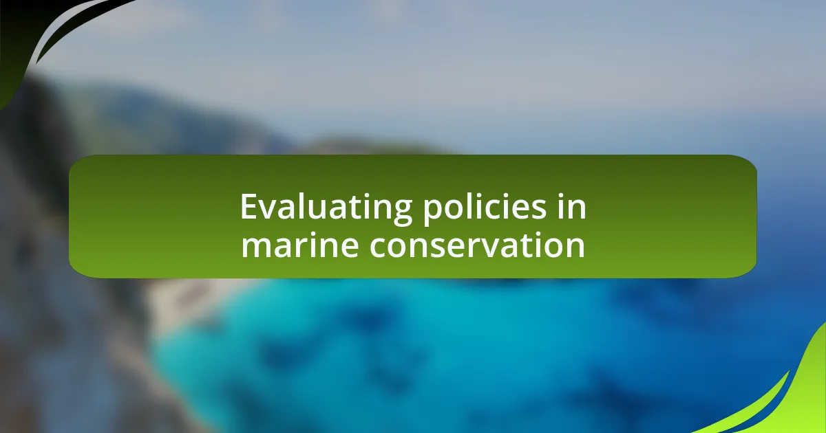 Evaluating policies in marine conservation