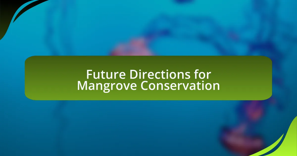 Future Directions for Mangrove Conservation