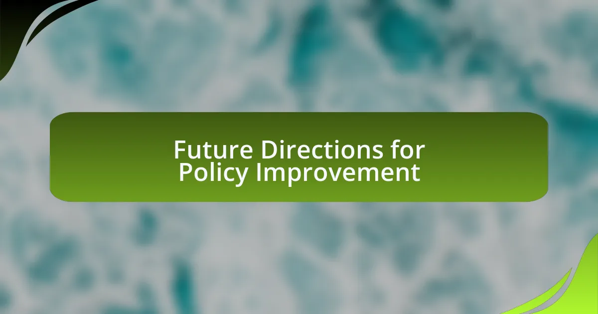Future Directions for Policy Improvement