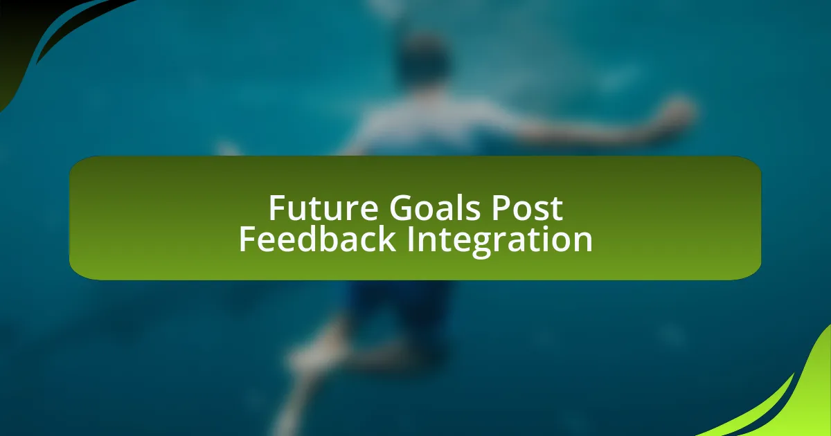 Future Goals Post Feedback Integration