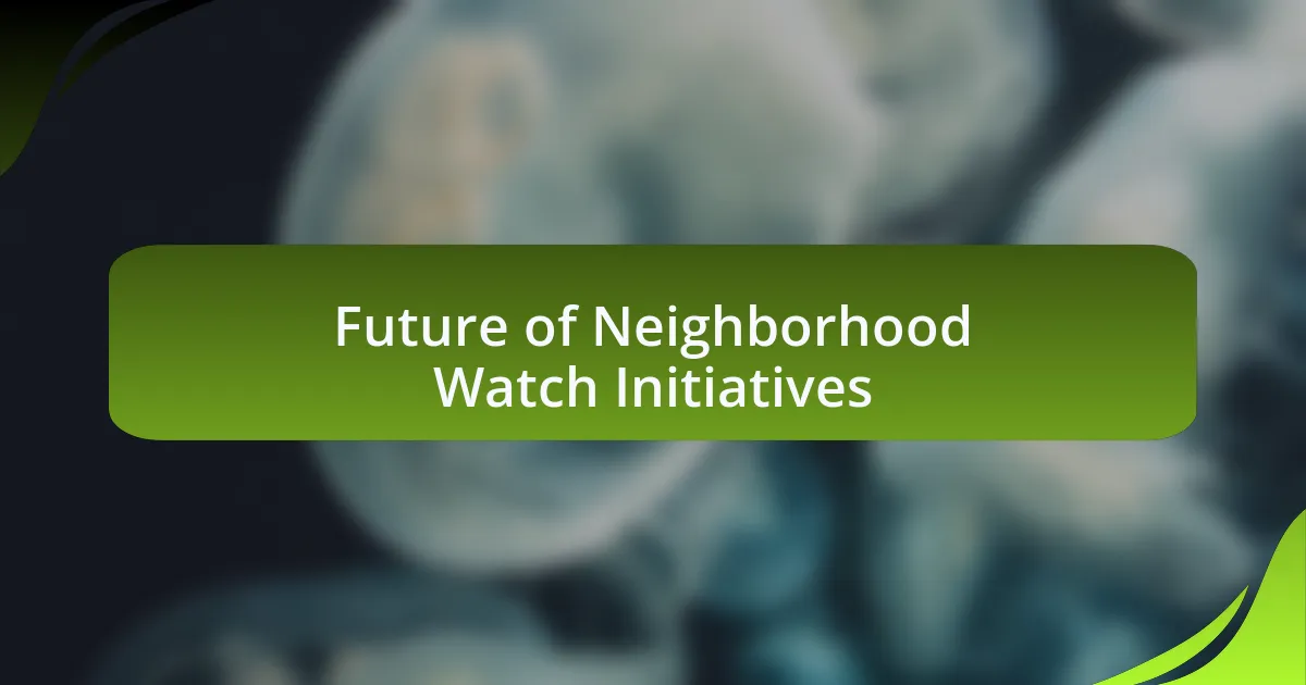 Future of Neighborhood Watch Initiatives