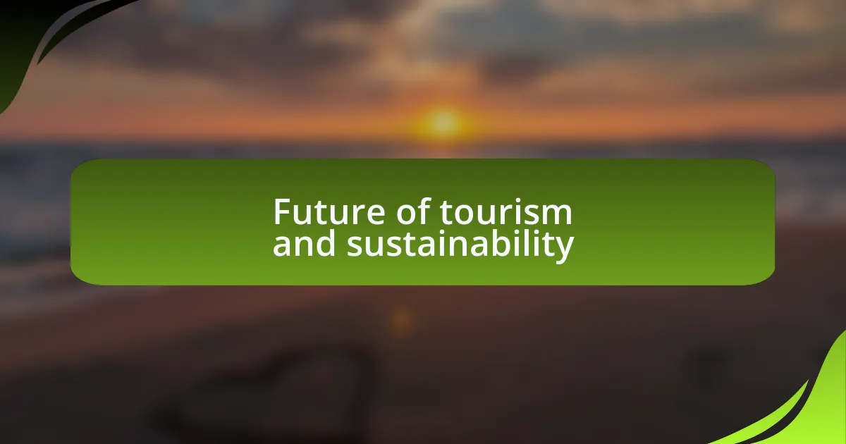 Future of tourism and sustainability
