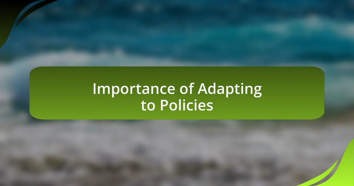 Importance of Adapting to Policies