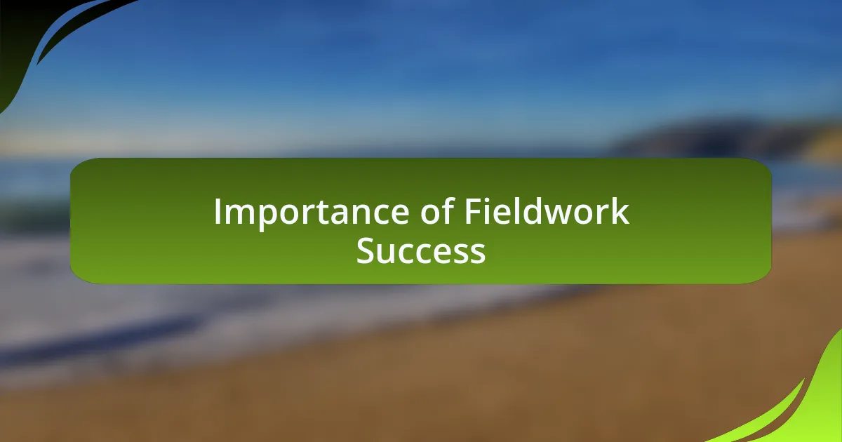 Importance of Fieldwork Success
