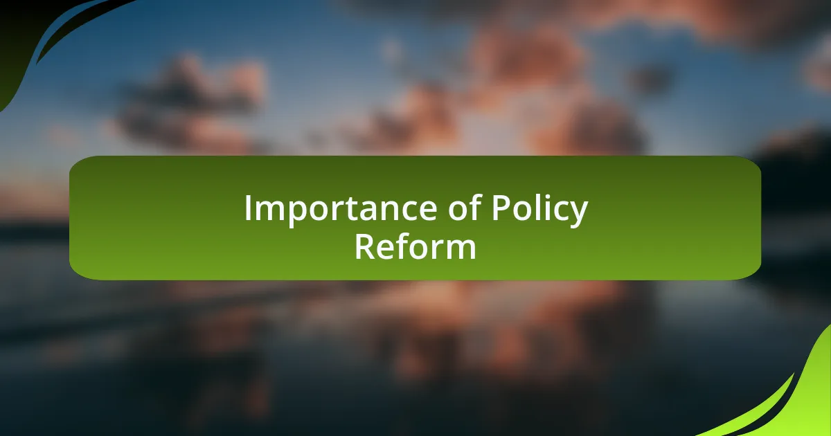 Importance of Policy Reform