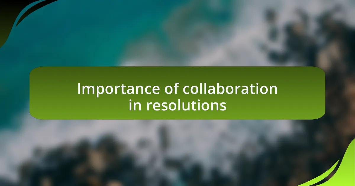 Importance of collaboration in resolutions
