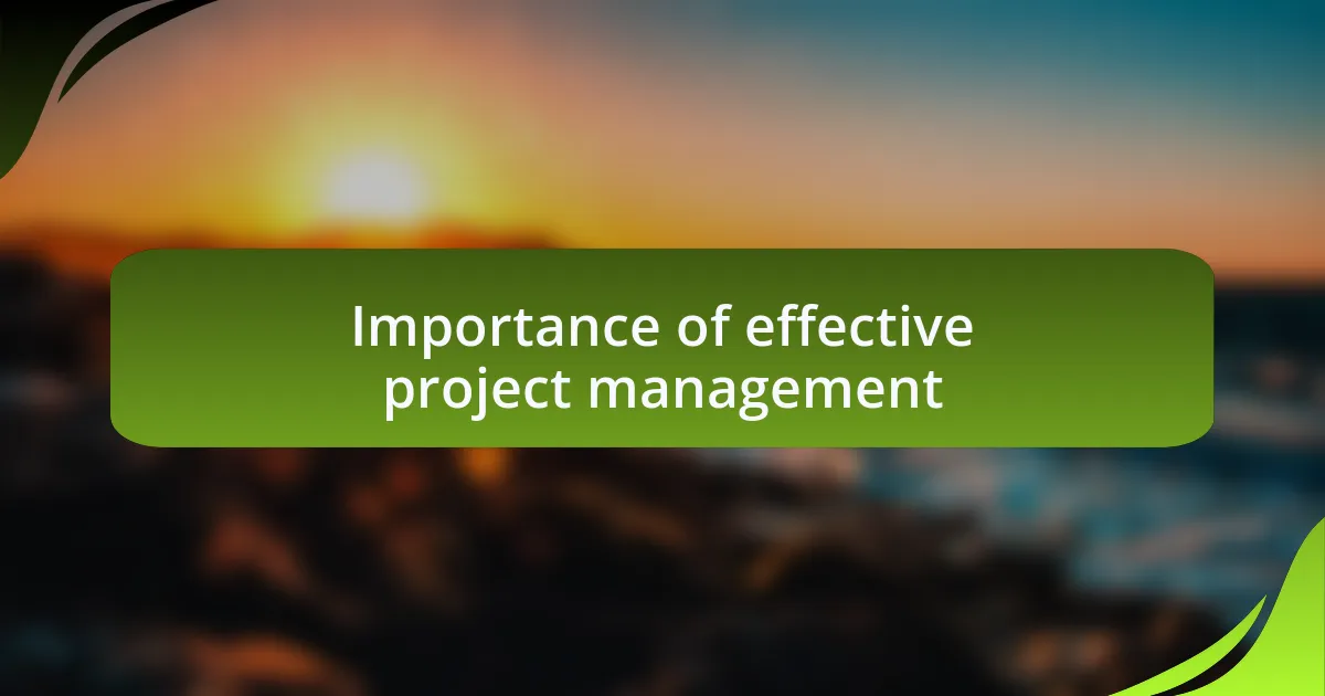 Importance of effective project management