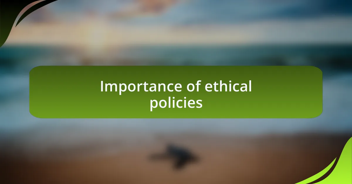 Importance of ethical policies