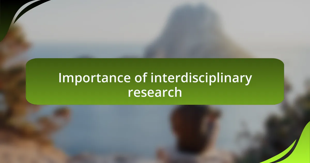 Importance of interdisciplinary research