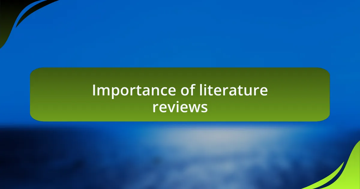 Importance of literature reviews