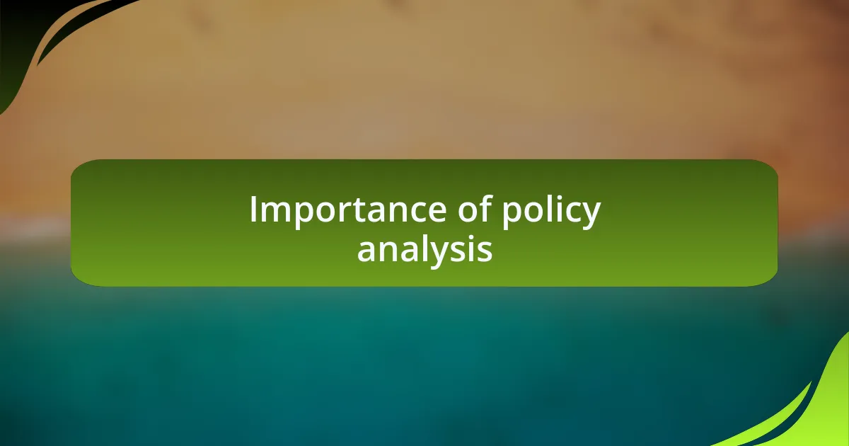 Importance of policy analysis