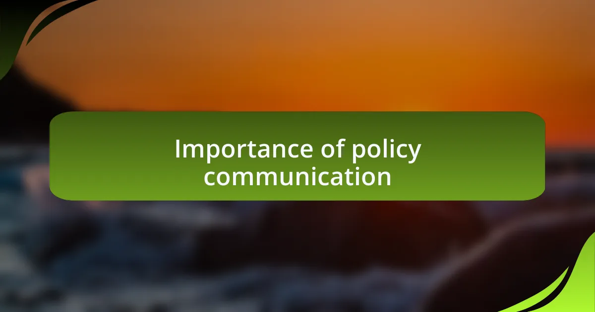 Importance of policy communication