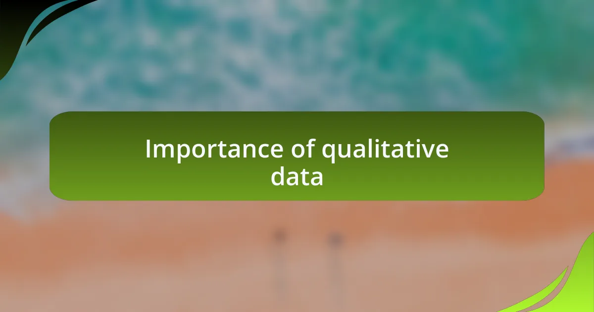 Importance of qualitative data