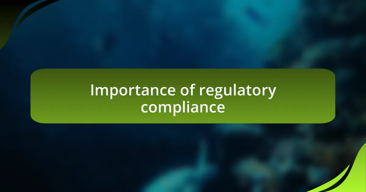 Importance of regulatory compliance