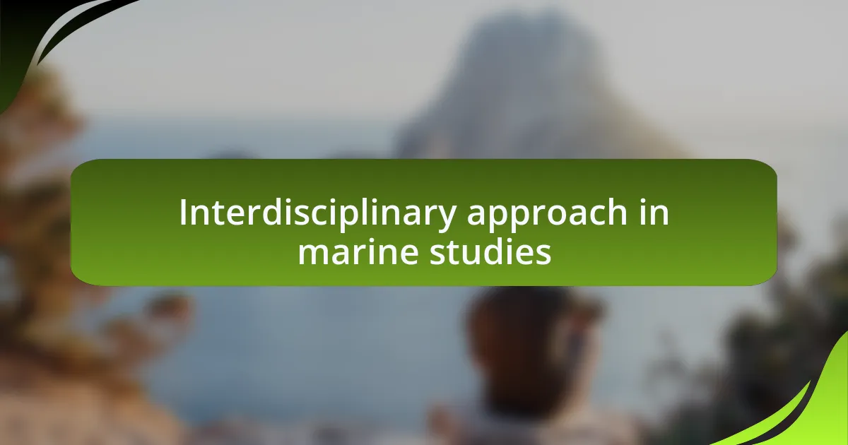 Interdisciplinary approach in marine studies