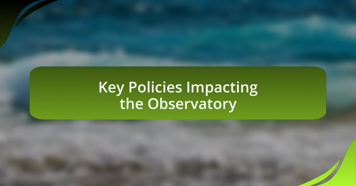 Key Policies Impacting the Observatory