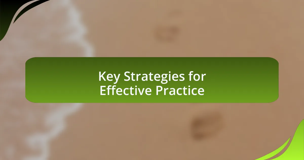 Key Strategies for Effective Practice