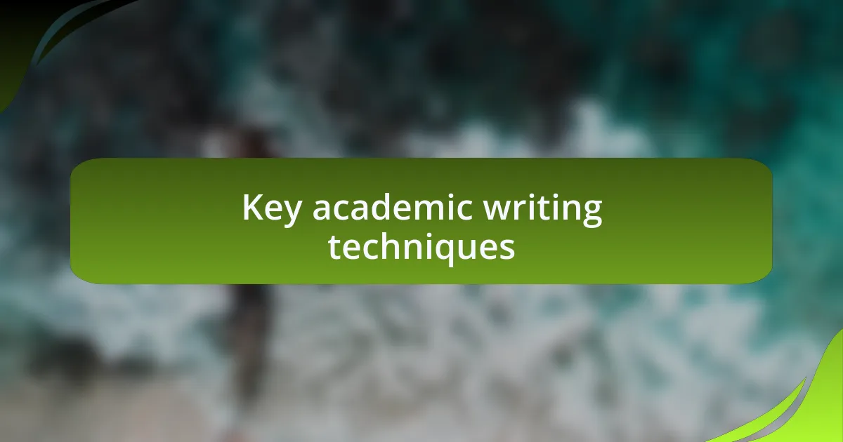 Key academic writing techniques