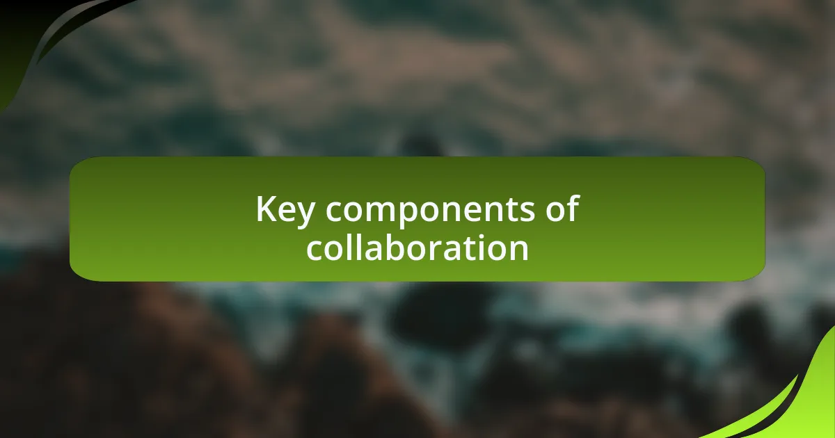 Key components of collaboration