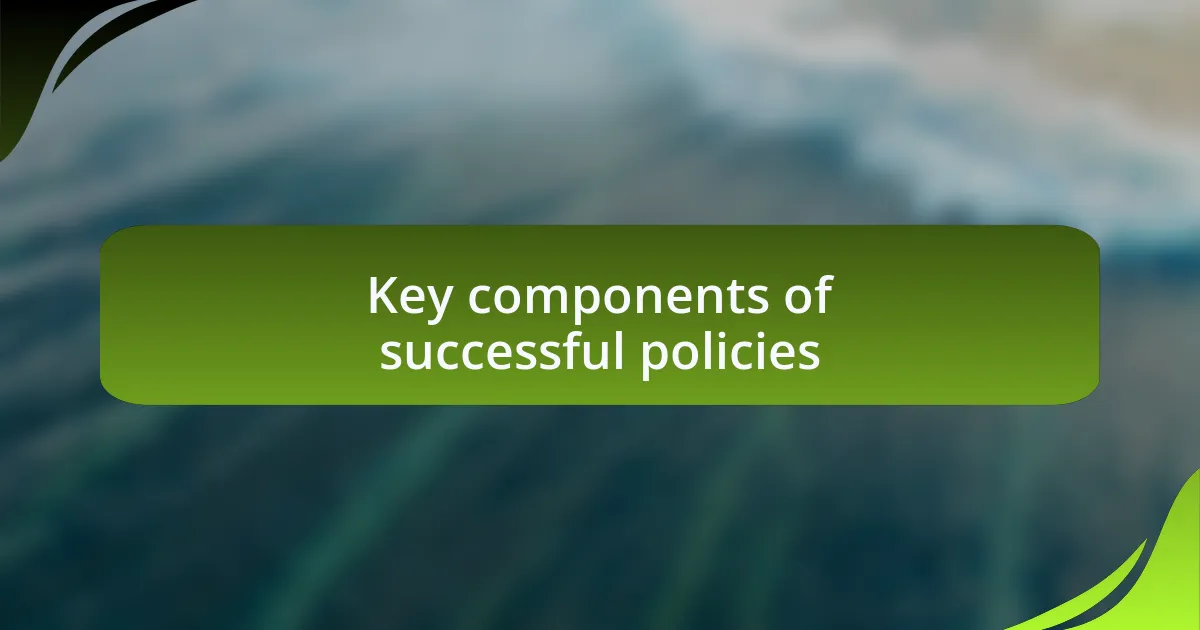 Key components of successful policies