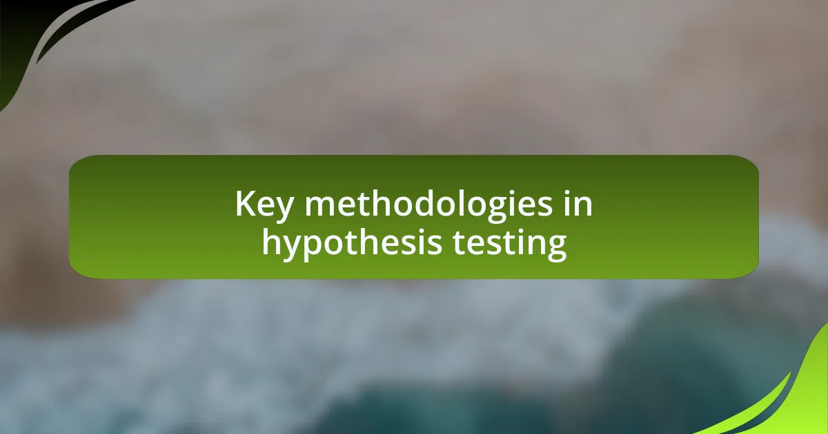 Key methodologies in hypothesis testing