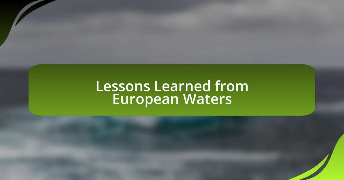 Lessons Learned from European Waters