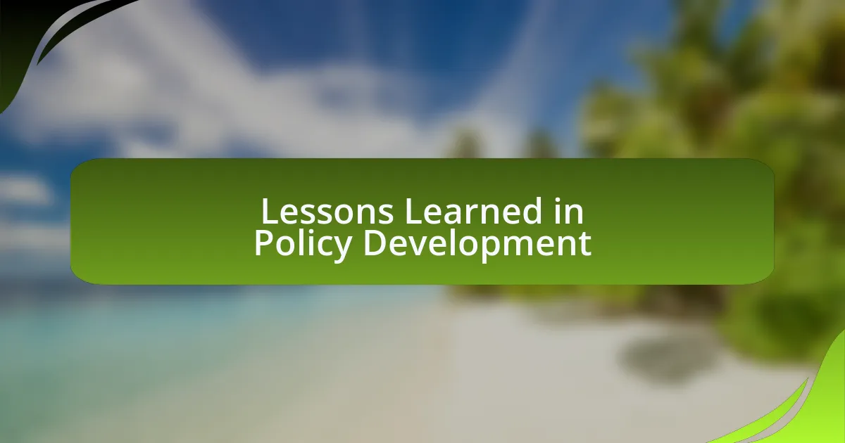 Lessons Learned in Policy Development