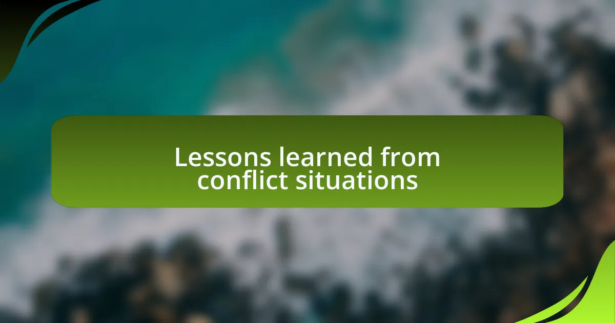 Lessons learned from conflict situations