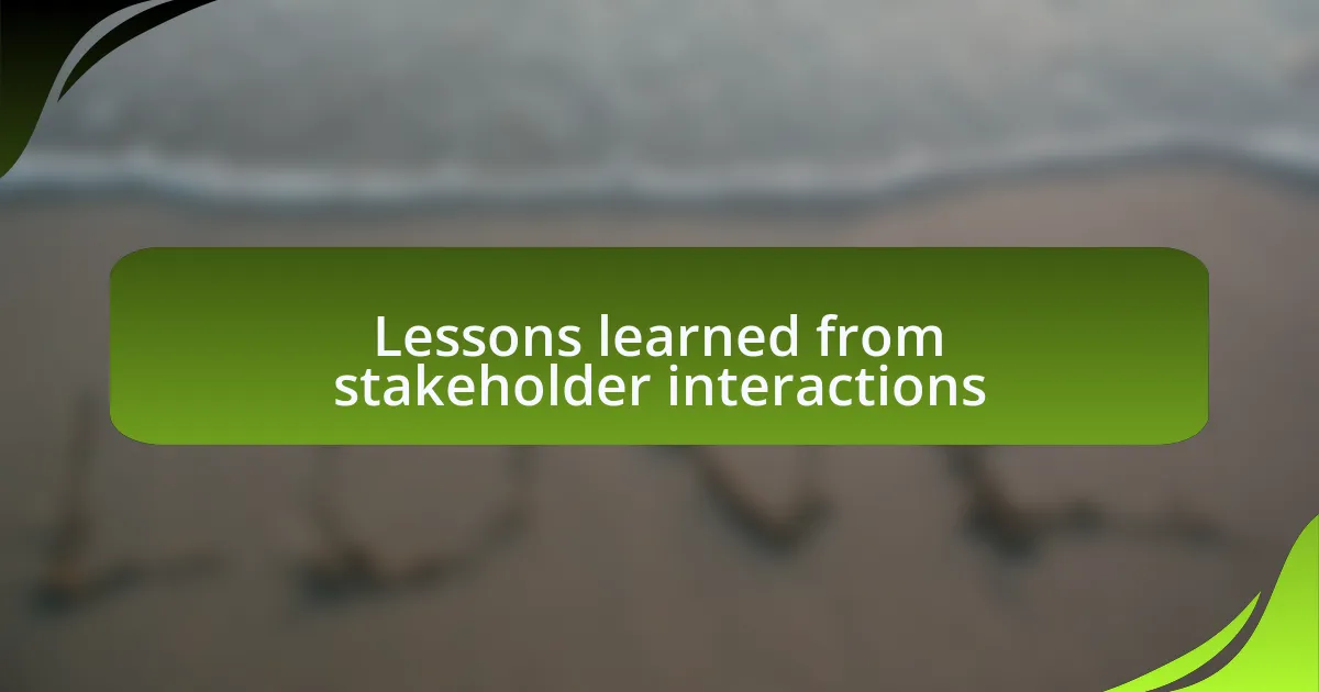 Lessons learned from stakeholder interactions