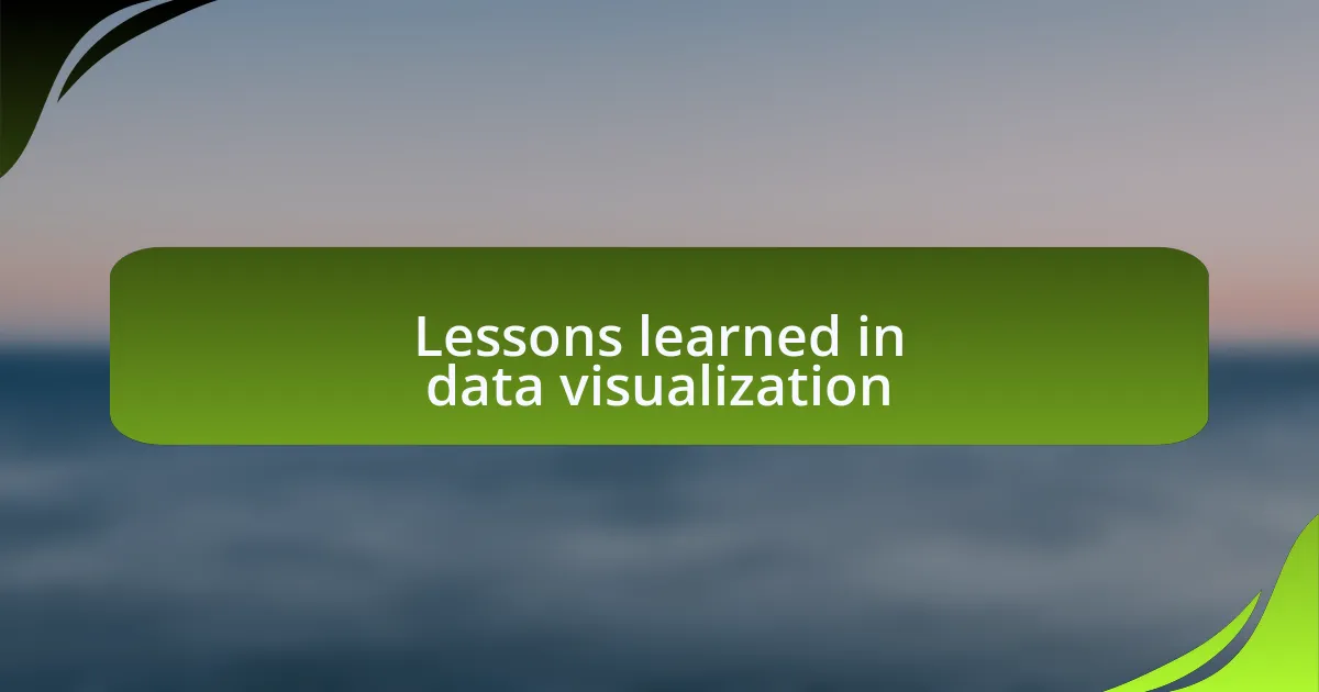 Lessons learned in data visualization