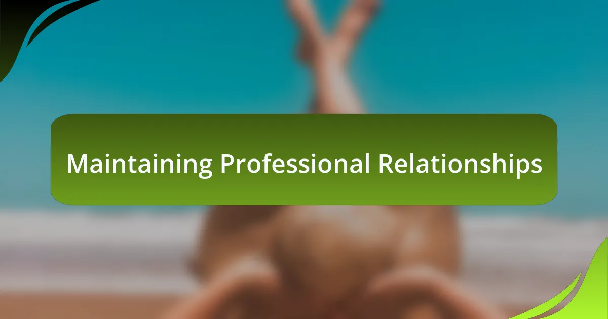 Maintaining Professional Relationships