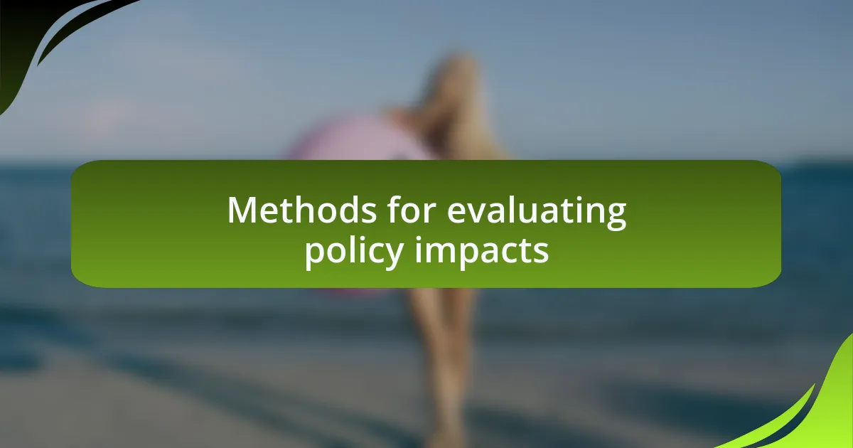 Methods for evaluating policy impacts