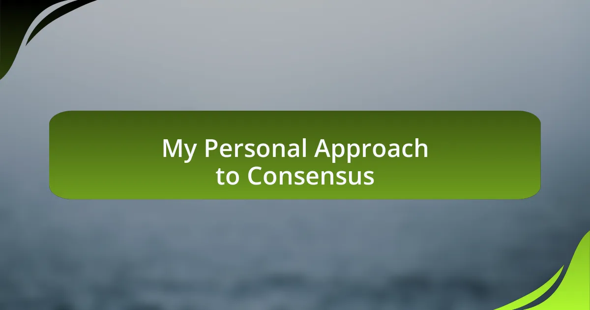 My Personal Approach to Consensus