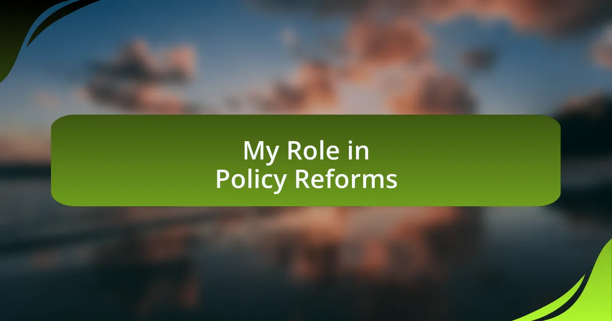 My Role in Policy Reforms