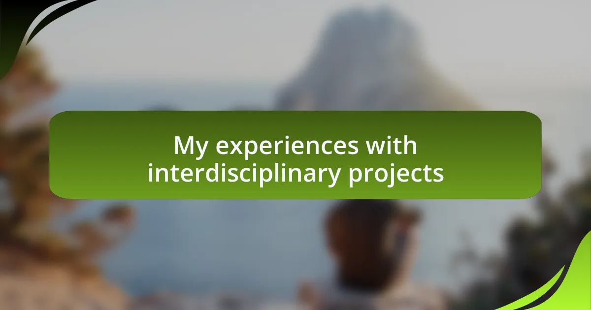 My experiences with interdisciplinary projects
