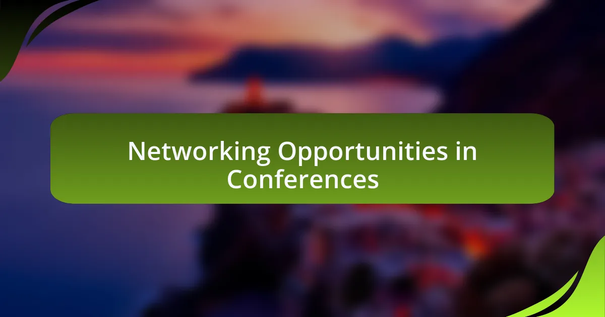 Networking Opportunities in Conferences