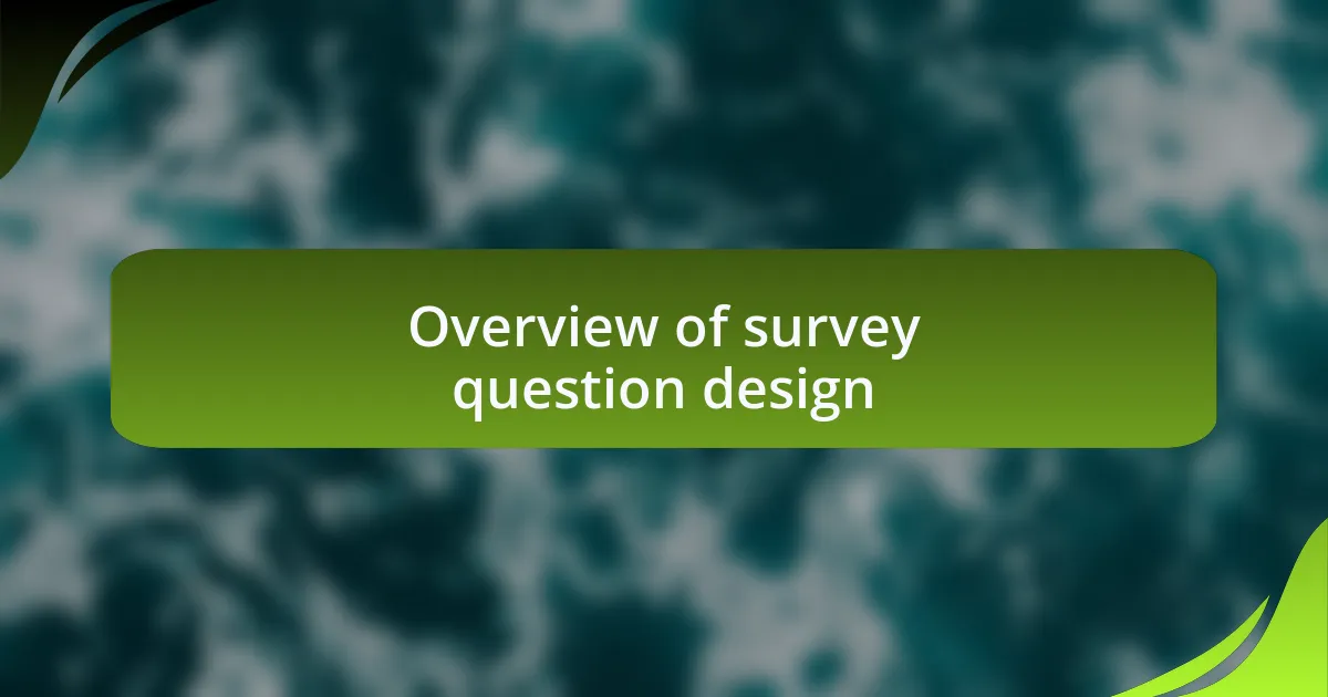Overview of survey question design