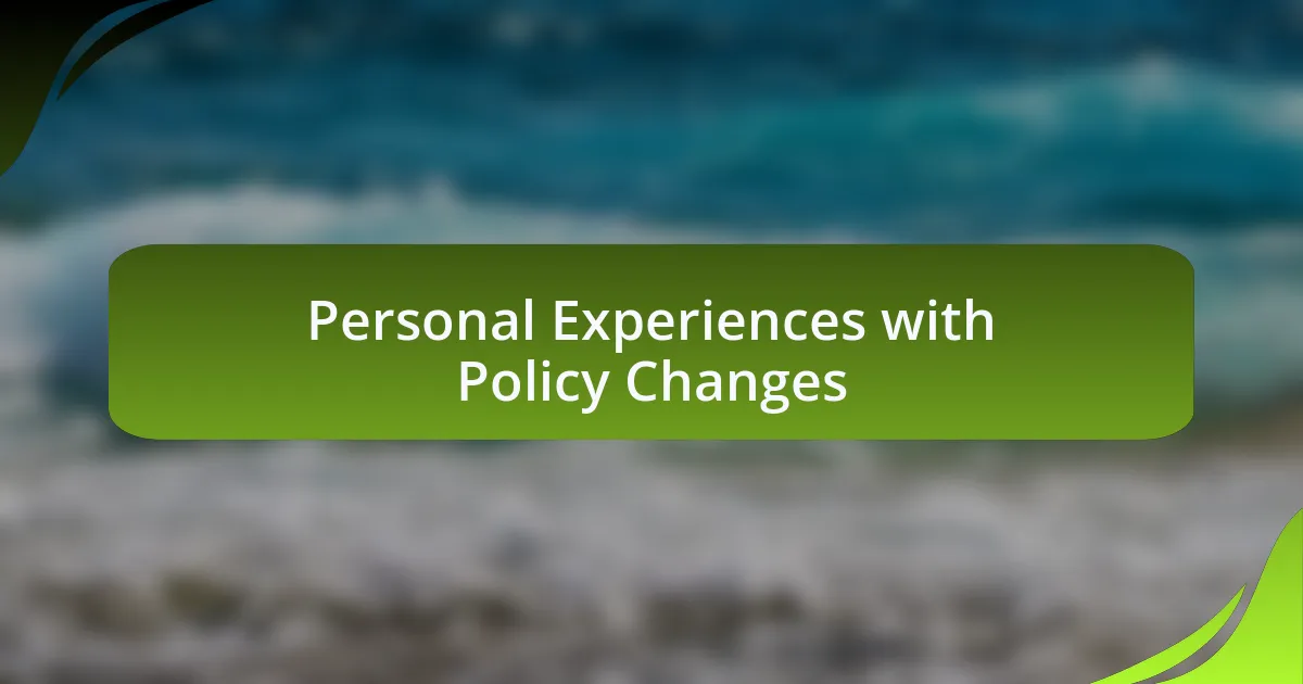Personal Experiences with Policy Changes