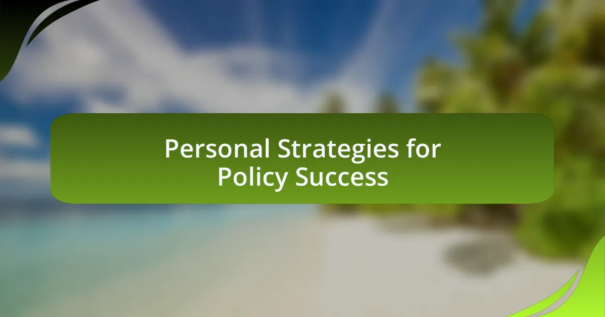 Personal Strategies for Policy Success