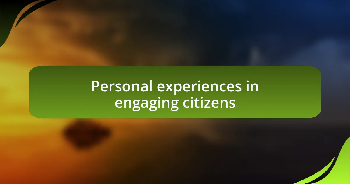 Personal experiences in engaging citizens