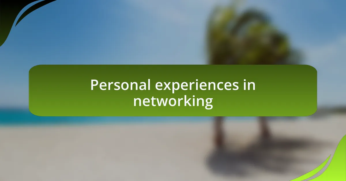 Personal experiences in networking