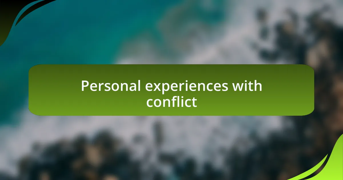 Personal experiences with conflict