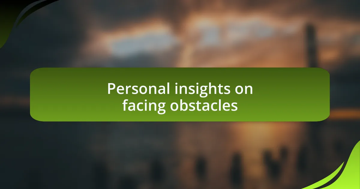 Personal insights on facing obstacles